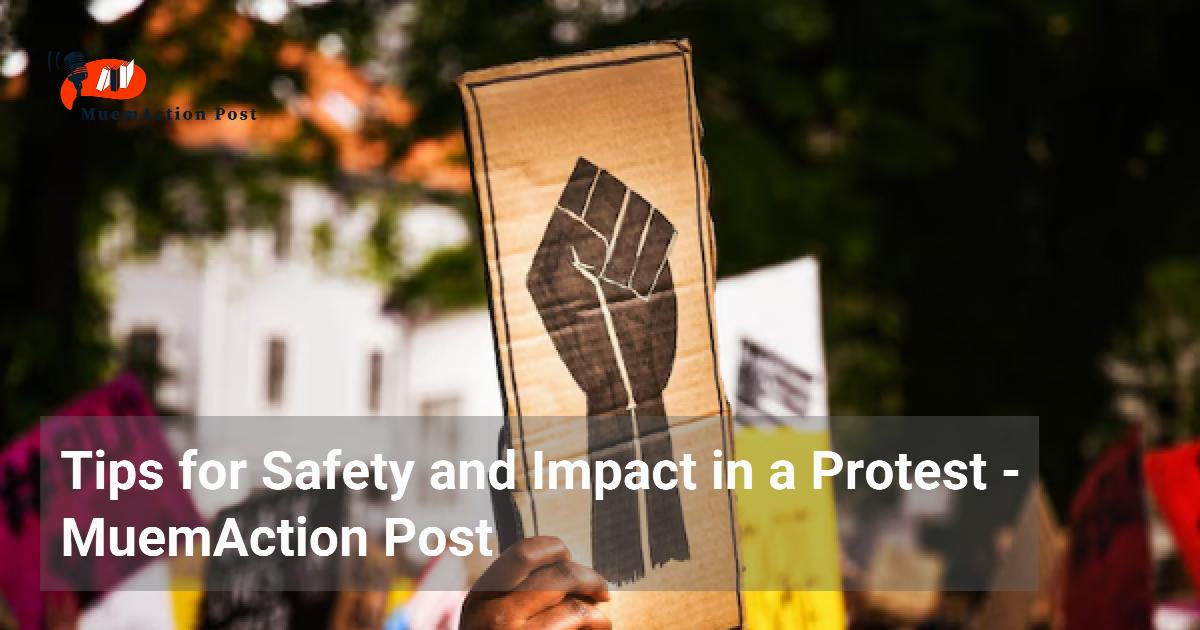 Protest Tips Tips for Safety and Impact in a Protest - MuemAction Post